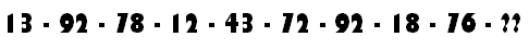 [13 - 92 - 78 - 12 - 43 - 72 - 92 - 18 - 76 - ??]