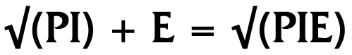 [&radic;(PI) + E = &radic;(PIE)]
