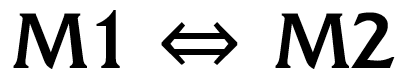 [M1 &hArr; M2]