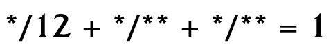 [*/12 + */** + */** = 1]