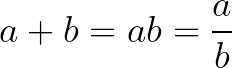 [a+b = ab = a/b]