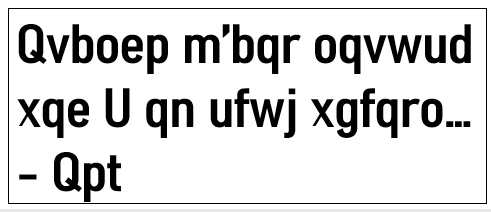[Qvboep m'bqr oqvwud xqe U qn ufwj xgfqro.  - Qpt]