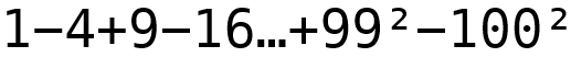 [1−4+9−16…+99²−100²]
