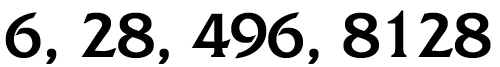 [6, 28, 496, 8128]