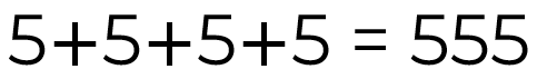 [5+5+5+5 = 555]